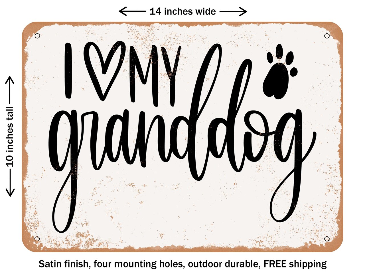 DECORATIVE METAL SIGN - I Love My Granddog - Vintage Rusty Look